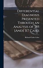 Differential Diagnosis Presented Through an Analysis of 385 [And] 317 Cases 