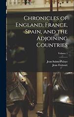 Chronicles of England, France, Spain, and the Adjoining Countries; Volume 1 