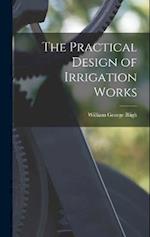 The Practical Design of Irrigation Works 