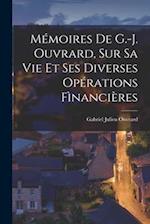 Mémoires De G.-J. Ouvrard, Sur Sa Vie Et Ses Diverses Opérations Fìnancières