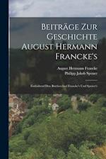 Beiträge zur Geschichte August Hermann Francke's