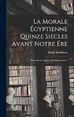 La Morale Égyptienne Quinze Siécles Avant Notre Ére