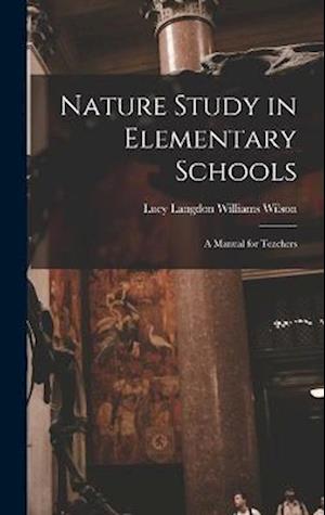 Nature Study in Elementary Schools: A Manual for Teachers
