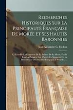 Recherches Historiques Sur La Principauté Française De Morée Et Ses Hautes Baronnies