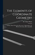 The Elements of Coördinate Geometry: In Three Parts. I. Cartesian Geometry. Ii. Quaternions. Iii. Modern Geometry, and an Appendix 