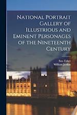 National Portrait Gallery of Illustrious and Eminent Personages of the Nineteenth Century 