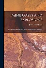 Mine Gases and Explosions: Text-Book for Schools and Colleges and for General Reference 