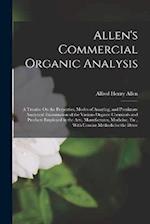 Allen's Commercial Organic Analysis: A Treatise On the Properties, Modes of Assaying, and Proximate Analytical Examination of the Various Organic Chem