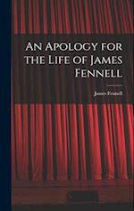 An Apology for the Life of James Fennell 