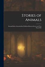 Stories of Animals: Second Series, Intended for Children Between Seven and Ten Years Old 