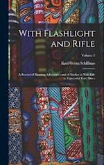 With Flashlight and Rifle: A Record of Hunting Adventures and of Studies in Wild Life in Equatorial East Africa; Volume 2 