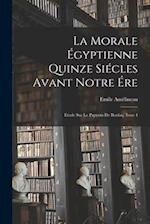 La Morale Égyptienne Quinze Siécles Avant Notre Ére