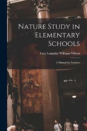 Nature Study in Elementary Schools: A Manual for Teachers