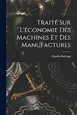 Traité Sur L'économie Des Machines Et Des Manufactures