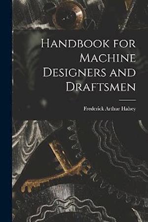 Handbook for Machine Designers and Draftsmen
