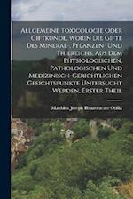 Allgemeine Toxicologie Oder Giftkunde, Worin Die Gifte Des Mineral-, Pflanzen- Und Thiereichs, Aus Dem Physiologischen, Pathologischen Und Medizinisch