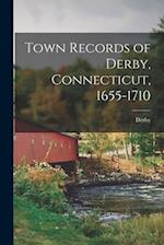 Town Records of Derby, Connecticut, 1655-1710 