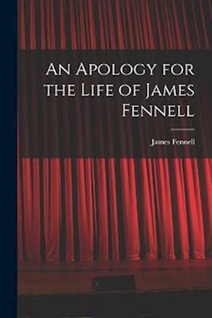An Apology for the Life of James Fennell