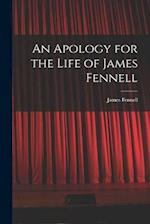 An Apology for the Life of James Fennell 