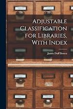 Adjustable Classification for Libraries, With Index 