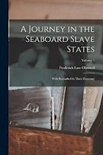 A Journey in the Seaboard Slave States: With Remarks On Their Economy; Volume 1 