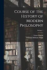 Course of the History of Modern Philosophy; Volume 1 