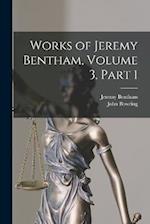 Works of Jeremy Bentham, Volume 3, part 1 