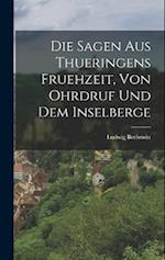Die Sagen aus Thueringens Fruehzeit, von Ohrdruf und dem Inselberge