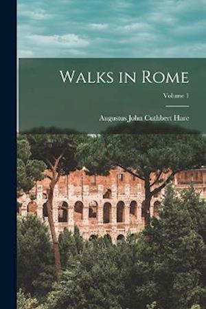 Walks in Rome; Volume 1