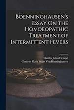 Boenninghausen's Essay On the Homoeopathic Treatment of Intermittent Fevers 