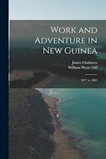 Work and Adventure in New Guinea: 1877 to 1885 