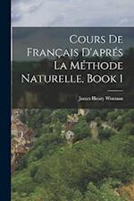 Cours De Français D'aprés La Méthode Naturelle, Book 1