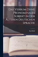 Das Verbum Ohne Pronominales Subjekt in Der Älteren Deutschen Sprache