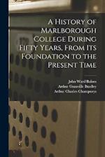 A History of Marlborough College During Fifty Years, From Its Foundation to the Present Time 