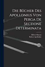 Die Bücher des Apollonius von Perga de sectione determinata