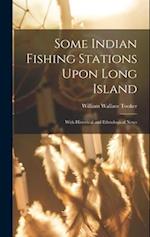 Some Indian Fishing Stations Upon Long Island: With Historical and Ethnological Notes 