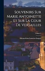Souvenirs Sur Marie Antoinette ... Et Sur La Cour De Versailles; Volume 3