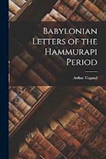 Babylonian Letters of the Hammurapi Period 