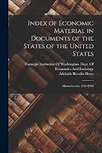 Index of Economic Material in Documents of the States of the United States: Massachusetts, 1789-1904 
