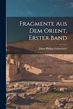 Fragmente Aus Dem Orient, Erster Band