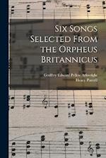 Six Songs Selected From the Orpheus Britannicus 