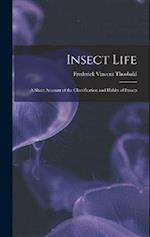 Insect Life: A Short Account of the Classification and Habits of Insects 
