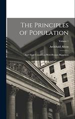 The Principles of Population: And Their Connection With Human Happiness; Volume 1 