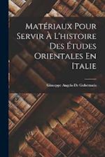Matériaux Pour Servir À L'histoire Des Études Orientales En Italie