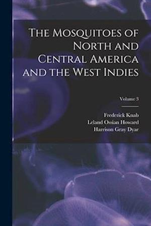 The Mosquitoes of North and Central America and the West Indies; Volume 3