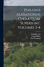 Philonis Alexandrini Opera Quae Supersunt, Volumes 3-4