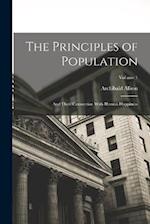 The Principles of Population: And Their Connection With Human Happiness; Volume 1 