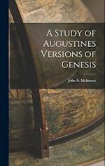 A Study of Augustines Versions of Genesis 