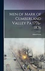 Men of Mark of Cumberland Valley Pa 1776-1876 