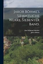 Jakob Böhme's sämmtliche Werke. Siebenter Band.